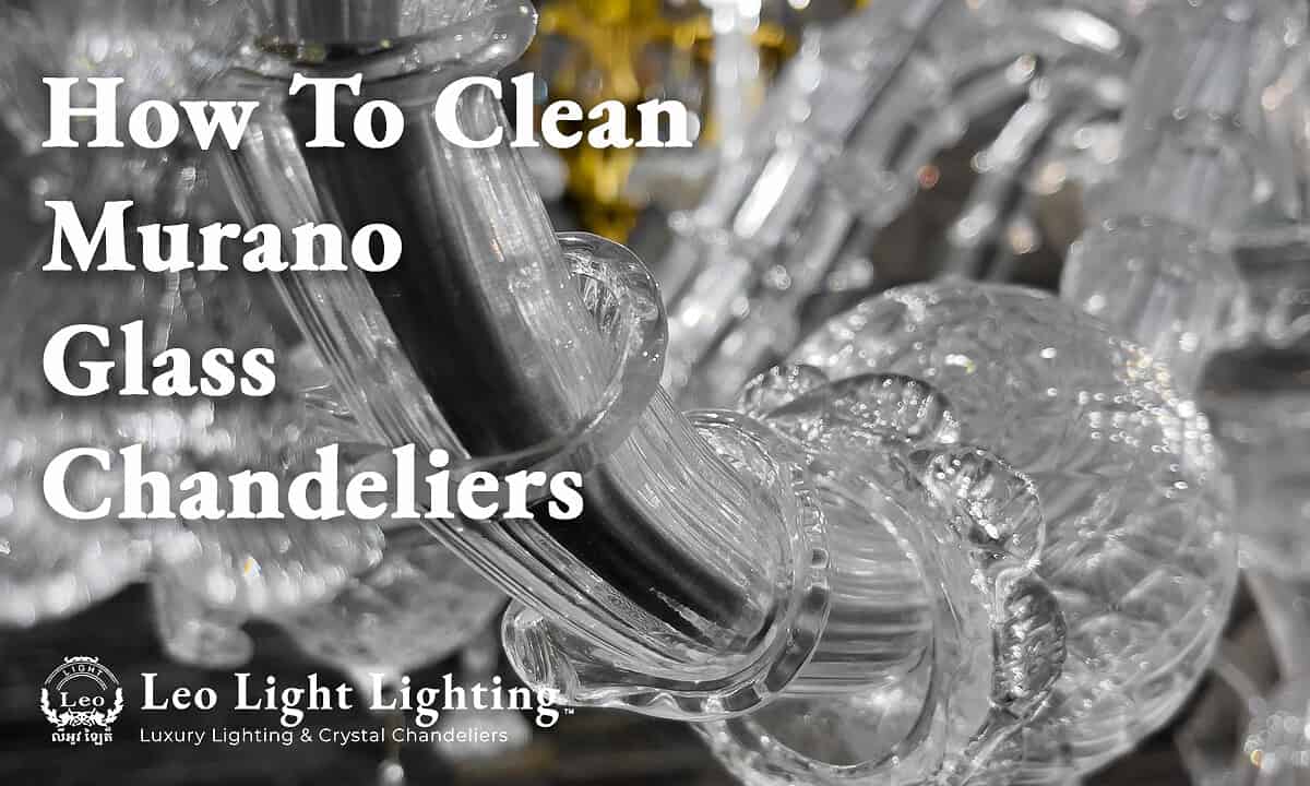 How To Clean Murano Glass Chandeliers